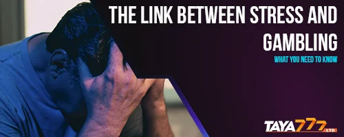 The Link Between Stress and Gambling: What You Need to Know